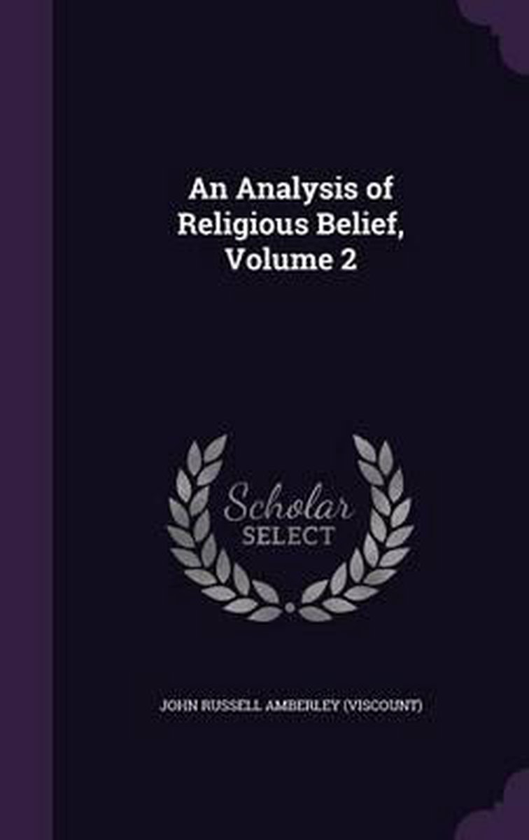 An Analysis Of Religious Belief, Volume 2 van John Russell Amberley
