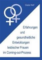 Erfahrungen Und Gesundheitliche Enwicklungen Lesbischer Frauen Im Coming-Out-Prozess