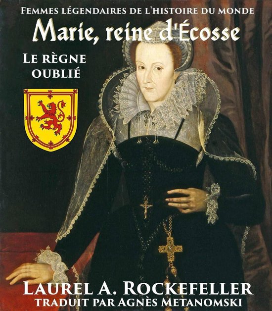 Femmes légendaires de l'histoire du monde Marie, reine d'Ecosse le