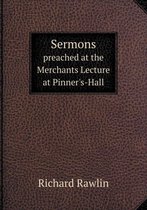 Sermons preached at the Merchants Lecture at Pinner's-Hall
