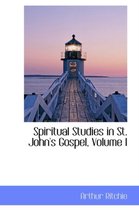 Spiritual Studies in St. John's Gospel, Volume I