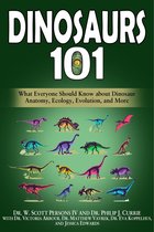 Dinosaurs 101: What Everyone Should Know about Dinosaur Anatomy, Ecology, Evolution, and More