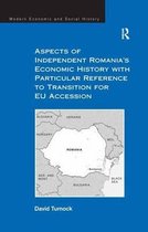 Modern Economic and Social History- Aspects of Independent Romania's Economic History with Particular Reference to Transition for EU Accession