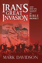 Iran’s Great Invasion and Why It’s Next in Bible Prophecy