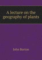 A lecture on the geography of plants