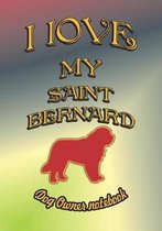 I Love My Saint Bernard - Dog Owner Notebook