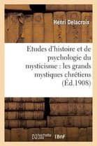 Philosophie- Etudes d'Histoire Et de Psychologie Du Mysticisme: Les Grands Mystiques Chr�tiens