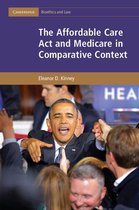 Cambridge Bioethics and Law - The Affordable Care Act and Medicare in Comparative Context