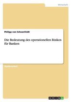 Die Bedeutung des operationellen Risikos fur Banken