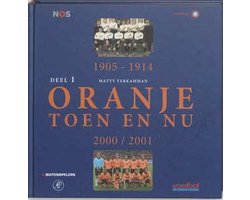 Oranje Toen en Nu - 1: 1905 - 1914 / 2000 - 2001