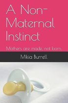 A Non-Maternal Instinct