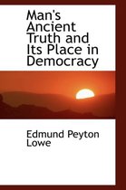Man's Ancient Truth and Its Place in Democracy