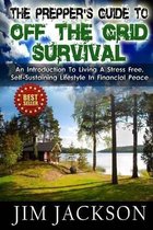 The Prepper's Guide to Off the Grid Survival