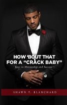 How 'bout That for a Crack Baby