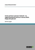 Come Parlano I Giovani Italiani? - La Rappresentazione Pratica E Teorica Della Lingua Dei Giovani