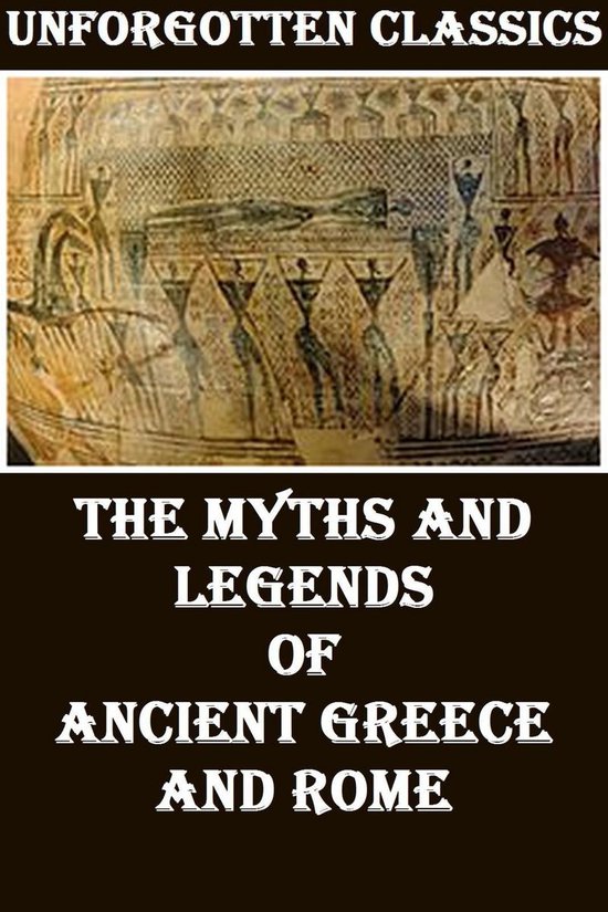 THE MYTHS AND LEGENDS OF ANCIENT GREECE AND ROME - cover