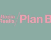 Plan B - Utopia Realis