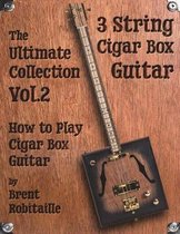 Cigar Box Guitar - The Ultimate Collection Volume Two