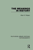 Routledge Library Editions: Historiography-The Meanings in History