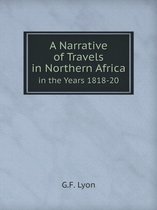 A Narrative of Travels in Northern Africa in the Years 1818-20