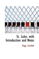 St. Luke; With Introduction and Notes