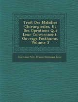 Trait Des Maladies Chirurgicales, Et Des Op Rations Qui Leur Conviennent