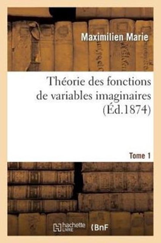 Sciences Théorie Des Fonctions De Variables Imaginaires T 1 9782013444996 