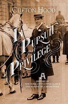In Pursuit of Privilege – A History of New York City`s Upper Class and the Making of a Metropolis