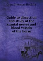 Guide to dissection and study of the cranial nerves and blood vessels of the horse