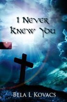 I Never Knew You