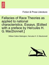Fallacies of Race Theories as Applied to National Characteristics. Essays. [Edited with a Preface by Hercules H. G. MacDonnell.]
