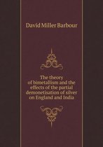 The theory of bimetallism and the effects of the partial demonetisation of silver on England and India