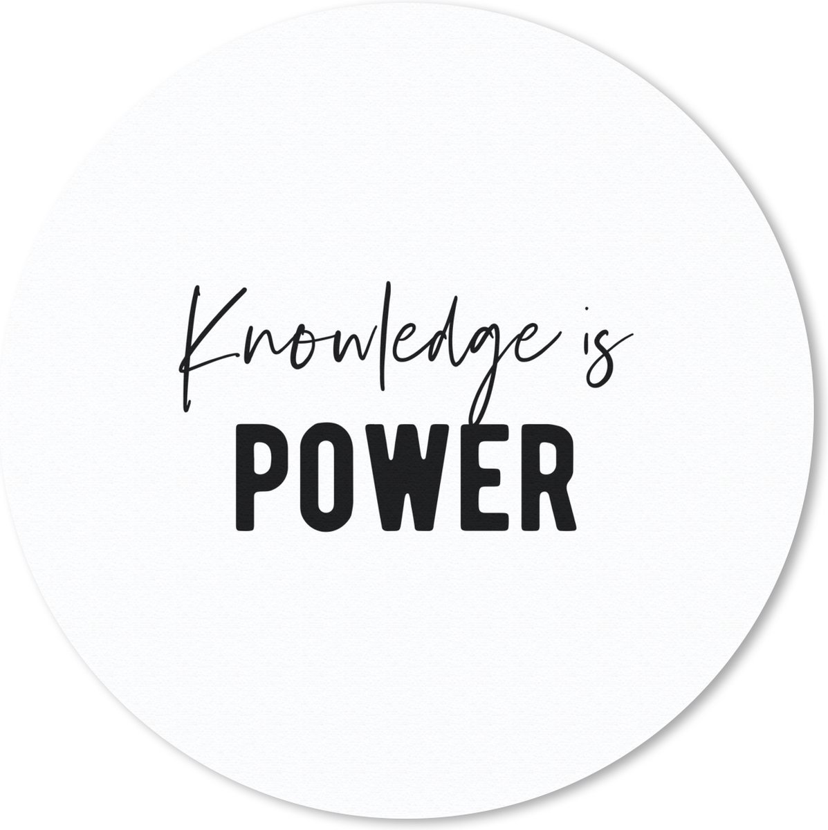 Muismat rond 50x50 cm - Mousepad Quote - Kennis - Power - Ronde muismatten