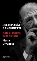 Memoria de la Historia - Julio María Sanguinetti. Ante el tribunal de la historia