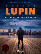 Arsène Lupin - Arsène Lupin. Miliardy Arsène'a Lupina