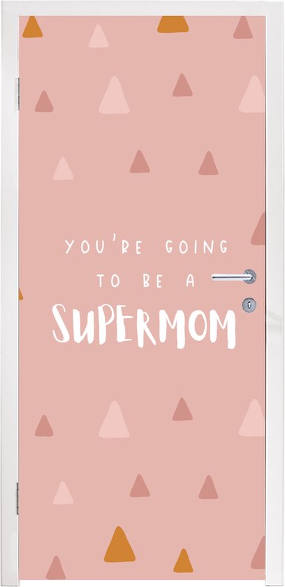 Deursticker Quotes - Mama - You're going to be a supermom - Spreuken - 85x215 cm - Deurposter
