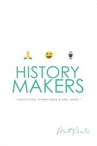 History Makers: Devotions, Downloads & Dad Jokes
