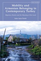Contemporary Turkey - Mobility and Armenian Belonging in Contemporary Turkey