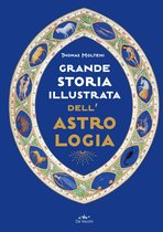 Grande storia illustrata dell’astrologia