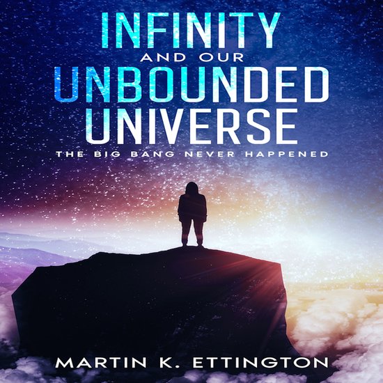 Infinity and our Unbounded Universe, Martin K. Ettington ...