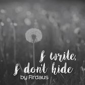 I write, i don't hide