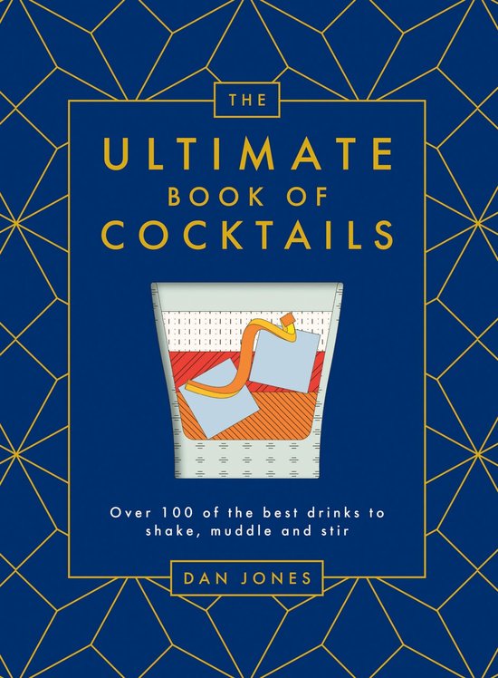 The Ultimate Book of Cocktails: Over 100 of Best Drinks to Shake, Muddle and Stir
