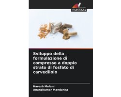 Sviluppo della formulazione di compresse a doppio strato di fosfato di carvedilolo