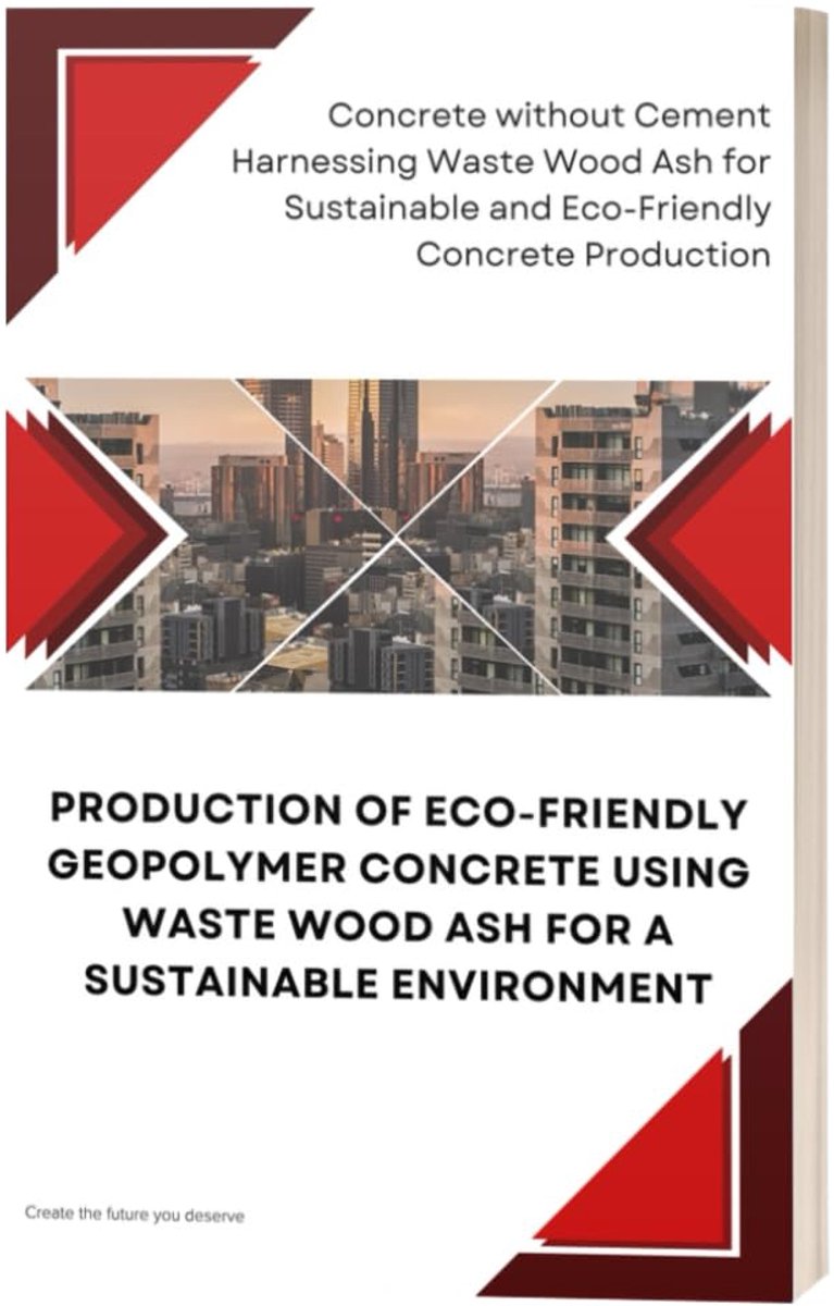 PRODUCTION OF ECO-FRIENDLY GEOPOLYMER CONCRETE USING WASTE WOOD ASH FOR A SUSTAINABLE ENVIRONMENT: Concrete without - ShopVlot