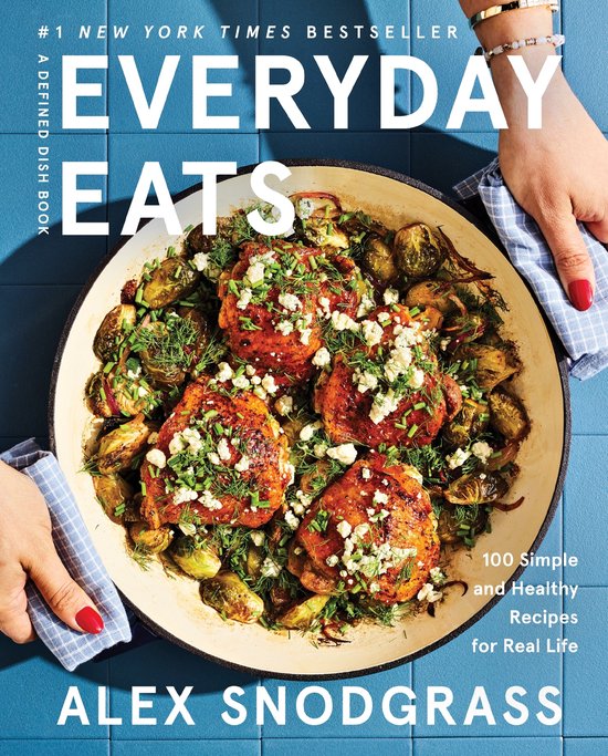 Kookboek "Everyday Eats" met kip, spruitjes en feta, "100 Simple and Healthy Recipes for Real Life" door Alex Snodgrass.