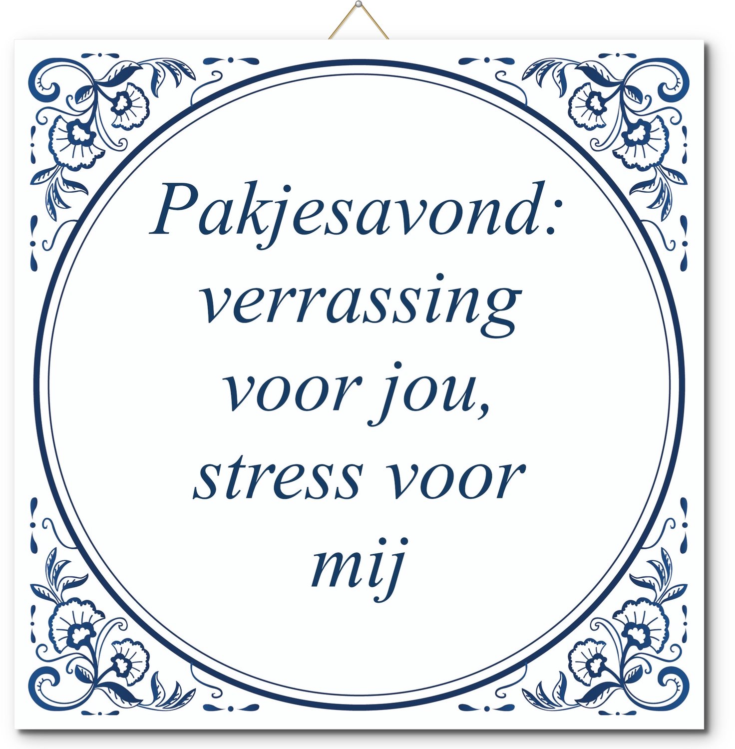 De Tegeltjesfabriek Tegeltje: Pakjesavond: verrassing voor jou, stress voor mij (met hangertje) wit en blauw