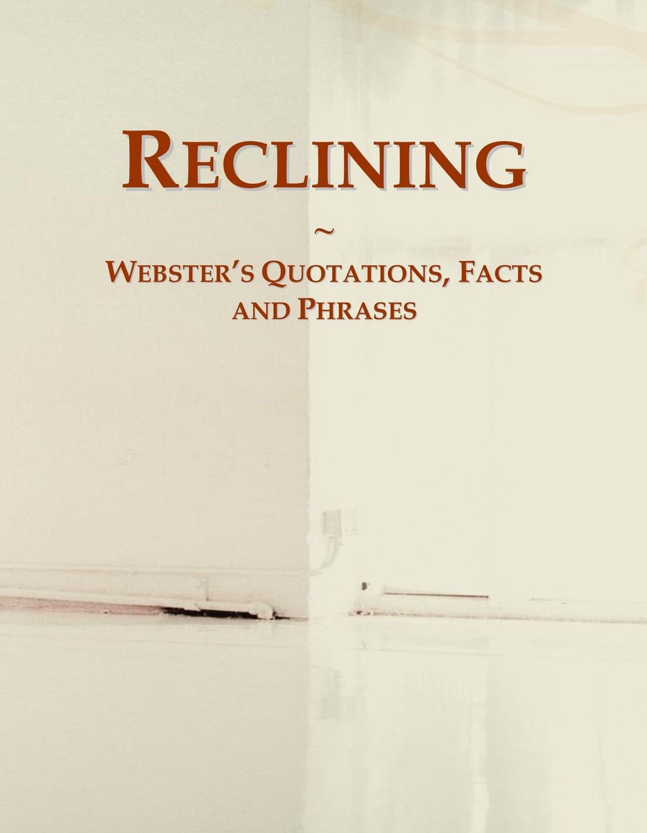 Reclining: Webster's Quotations, Facts and Phrases - ShopVlot