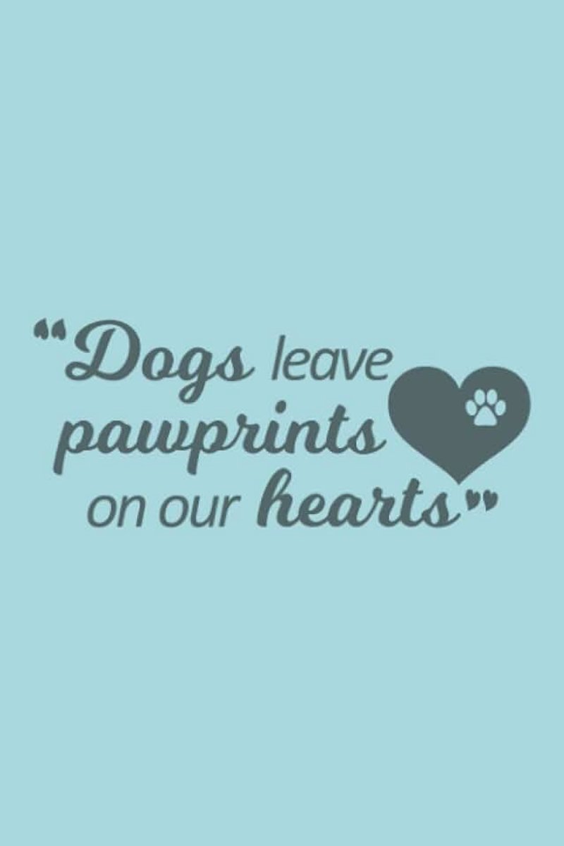 Pawprints on Our Hearts: Dogs Leave Pawprints on Our Hearts