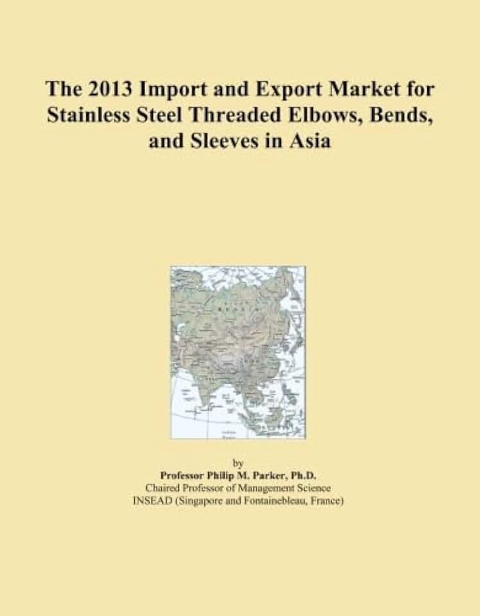 2013 Import and Export Market for Stainless Steel Threaded Elbows, Bends, and Sleeves in Asia
