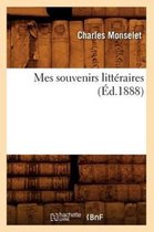 Litterature- Mes Souvenirs Litt�raires (�d.1888)